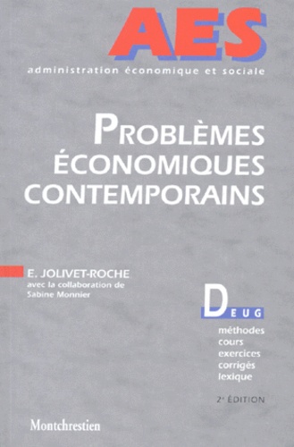 Elisabeth Jolivet-Roche - Problemes Economiques Contemporains. Politique Economique, Monnaie, Mondialisation, Methodes, Cours, Exercices Corriges, Lexique, 2eme Edition.