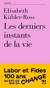 Elisabeth Kübler-Ross - Les derniers instants de la vie.