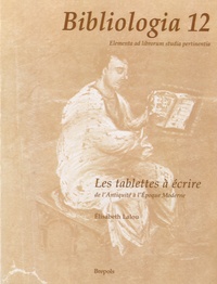 Elisabeth Lalou - Les tablettes à écrire, de l'antiquité à l'époque moderne.