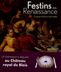Festins de la Renaissance - Cuisine et trésors de la table. Exposition présentée au Chaâteau royal de Blois du 7 juillet au 21 octobre 2012.pdf