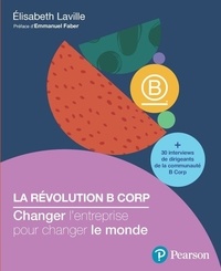 Elisabeth Laville - La révolution B Corp - Changer l'entreprise pour changer le monde.