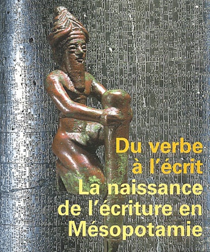 Elisabeth Le Breton - Du verbe à l'écrit - La naissance de l'écriture en Mésopotamie.