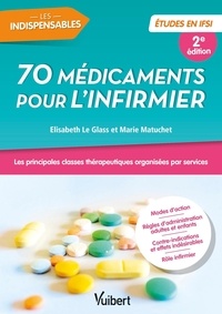Elisabeth Le Glass et Marie Matuchet - 70 médicaments pour l'infirmier.