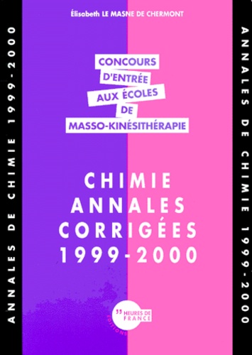 Elisabeth Le Masne de Chermont - Annales De Chimie Corrigees 1999-2000, Concours D'Entree Aux Ecoles De Masso-Kinesitherapie.