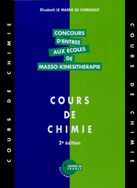 Elisabeth Le Masne de Chermont - Cours De Chimie. Concours D'Entree Aux Ecoles De Masso-Kinesitherapie, 2eme Edition.
