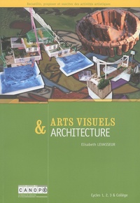 Elisabeth Levasseur - Arts visuels & architecture - Cycles 1, 2, 3 & collège.