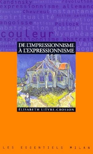 Elisabeth Lièvre-Crosson - De l'impressionnisme à l'expressionnisme.