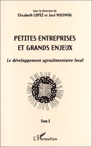 Petites Entreprises Et Grands Enjeux Le Developpement Agroalimentaire Local Tome 1