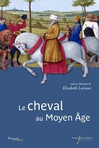 Elisabeth Lorans - Le cheval au Moyen Age.