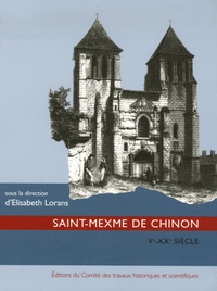 Elisabeth Lorans - Saint-Mexme de Chinon - Ve-XXe siècles.