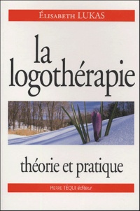Elisabeth Lukas - La logothérapie - Théorie et pratique.