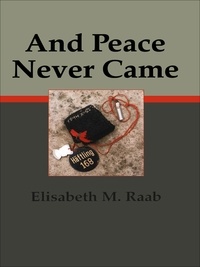 Elisabeth M. Raab - And Peace Never Came.