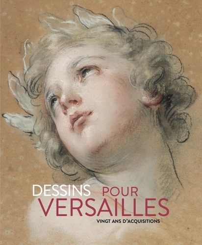 Dessins pour Versailles. 20 ans d'acquisitions