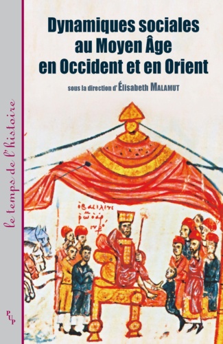 Elisabeth Malamut et Charles de La Roncière - Dynamiques sociales au Moyen Age en Occident et en Orient.