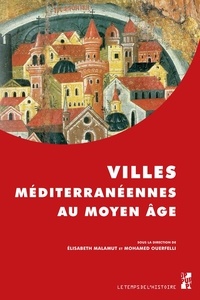 Elisabeth Malamut et Mohamed Ouerfelli - Villes méditerranéennes au Moyen Age.