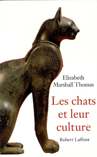 Elisabeth Marshall-Thomas - Les chats et leur culture.