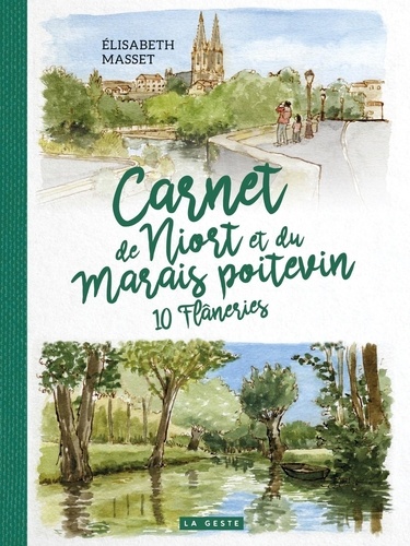 Elisabeth Masset - Niort et le marais poitevin - 10 flâneries.