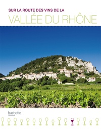 Elisabeth Mauris et Olivier Bompas - Sur la route des vins de la vallée du Rhône.