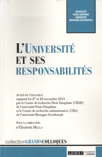 Elisabeth Mella - L'Université et ses responsabilités - Actes du colloque organisé les 27 et 28 novembre 2014 par le Centre de recherche Droit Dauphine (CR2D) et le Centre de recherche administrative (CRA) de l'université Bretagne Ouest.
