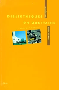 Bibliotheques En Aquitaine. Des Espaces Et Des Services