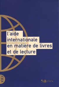 Elisabeth Meller-Liron et Geneviève Patte - L'aide internationale en matière de livres et de lecture - Actes de colloque, Bordeaux 7 et 8 avril 1994.
