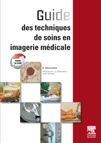 Elisabeth Moerschel - Guide des techniques de soins en imagerie médicale.