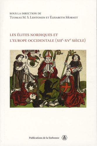 Les élites nordiques de l'Europe occidentale (XIIe-XVe siècle). Actes de la rencontre franco-nordique organisée à Paris, 9-10 juin 2005