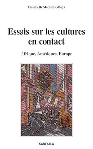 Elisabeth Mudimbe-Boyi - Essais sur les cultures en contact - Afrique, Amériques, Europe.