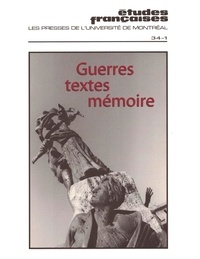 Elisabeth Nardout-Lafarge et Anne Roche - Études françaises. Volume 34, numéro 1, printemps 1998 - Guerres, textes, mémoire.