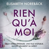 Elisabeth Norebäck et Karine Forestier - Rien qu'à moi.