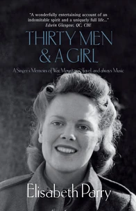 Thirty Men &amp; a  Girl: A Singer’s Memoirs of War, Mountains, Travel, and always Music
