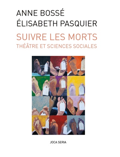 Elisabeth Pasquier - Suivre les morts - Théâtre et sciences sociales.