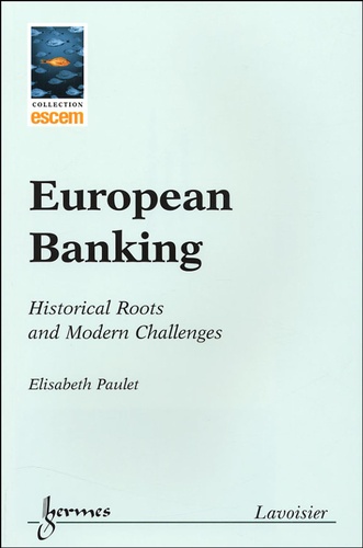 Elisabeth Paulet - European Banking - Historical Roots and Modern Challenges.