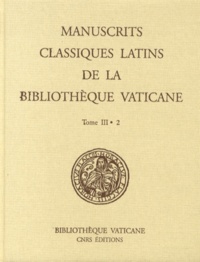 Elisabeth Pellegrin - Les manuscrits classiques latins de la Bibliothèque Vaticane - Tome 3, 2e partie.