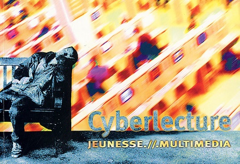 Elisabeth Pernollet et  Collectif - Cyberlecture : Jeunesse Et Multimedia. Actes Du Colloque.