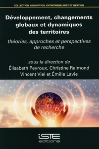 Elisabeth Peyroux et Christine Raimond - Développement, changements globaux et dynamiques des territoires - Théories, approches et perspectives de recherche.