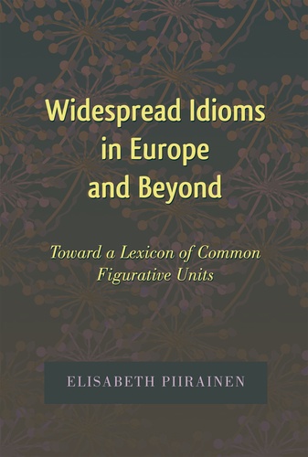 Elisabeth Piirainen - Widespread Idioms in Europe and Beyond - Toward a Lexicon of Common Figurative Units.