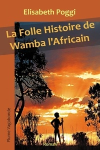 Elisabeth Poggi - La folle histoire de Wamba l’Africain - 2021.