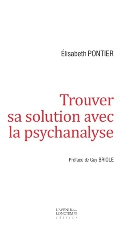 Elisabeth Pontier - Trouver sa solution avec la psychanalyse.