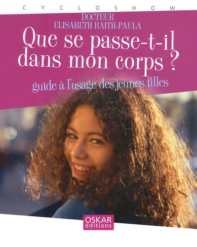 Elisabeth Raith-Paula - Que se passe-t-il dans mon corps ? - Guide à l'usage des jeunes filles.