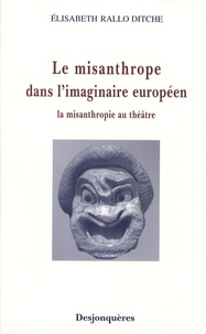 Elisabeth Rallo Ditche - Le misanthrope dans l'imaginaire européen - La misanthropie au théâtre.