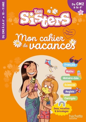 Cahier de vacances Les sisters. CM2-6e  Edition 2024