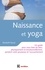 Naissance et yoga. Un guide pour vous faire du bien, physiquement et émotionnellement, pendant votre grossesse et l'accouchement