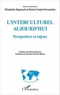 Elisabeth Regnault et Elaine Costa-Fernandez - L'interculturel aujourd'hui - Perspectives et enjeux.