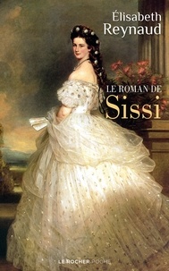 Elisabeth Reynaud - Le roman de Sissi.