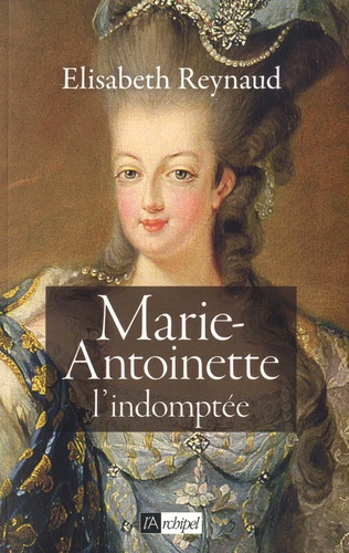 Marie-Antoinette. L'indomptée