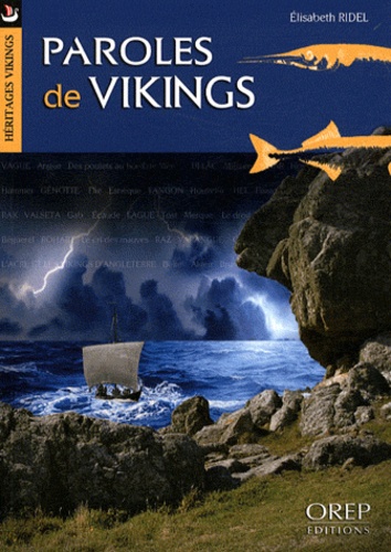 Elisabeth Ridel - Paroles de Vikings - Dictionnaire des mots issus de l'ancien scandinave dans les parlers de Normandie, des îles Anglo-Normandes et de Bretagne (du Moyen Age à nos jours).