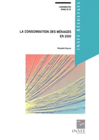 Elisabeth Rignols - Consommation-Modes De Vie N° 108-109 Aout 2001 : La Consommation Des Menages En 2000.