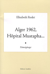 Elisabeth Rodet - Alger 1962, Hôpital Mustapha.