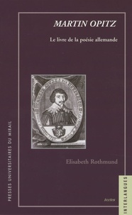 Elisabeth Rothmund - Martin Opitz - Le livre de la poésie allemande.